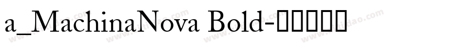 a_MachinaNova Bold字体转换